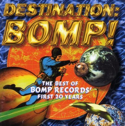 1994 Destination BOMP! Compilation featuring Josie Cotton, The Zeros, The Weirdos, The Romantics, The Pandoras, Distorted Pony, The Dwarves, The Lazy Cowgirls and many more