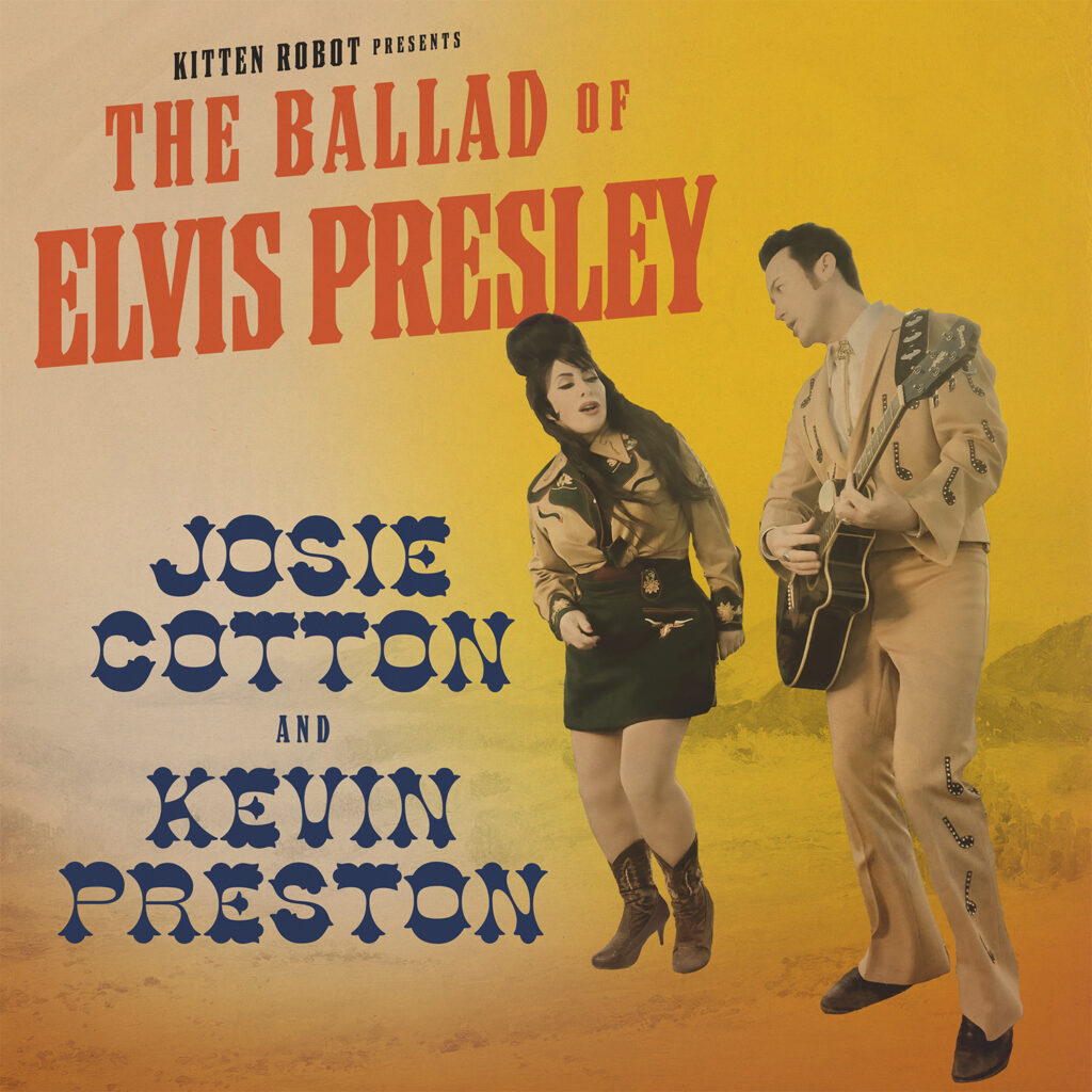 The Ballad of Elvis Presley, Josie Cotton, Kevin Preston, Kitten Robot Records